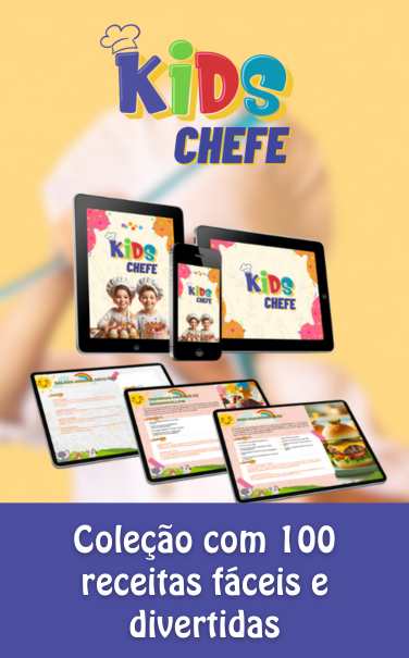 Kids Chefe: Coleção com 100 Receitas Fáceis e Divertidas para Crianças