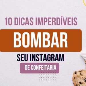 10 Dicas Imperdíveis de Posts para Bombar seu Instagram de Confeitaria